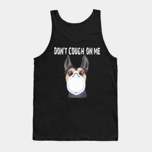 Don't cough on me funny dog wearing coronavirus face protection mask Tank Top